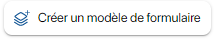 Créer un modèle de formulaire
