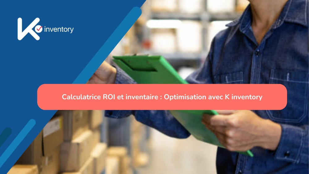 Calculatrice ROI et inventaire : Optimisation avec K inventory