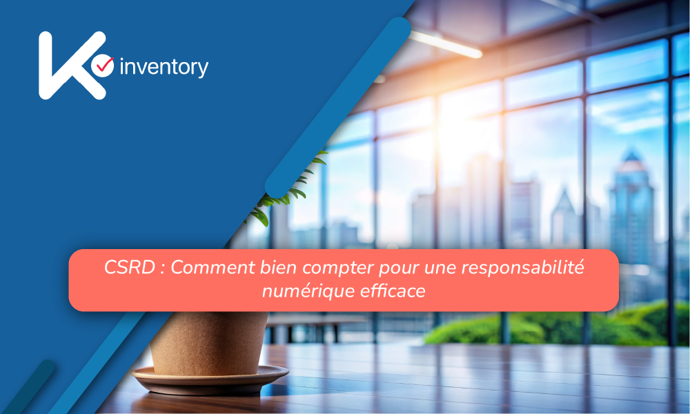 CSRD : Comment bien compter pour une responsabilité numérique efficace