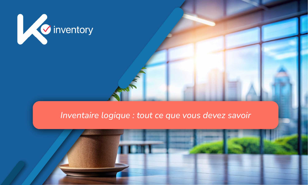 Inventaire logique : tout ce que vous devez savoir