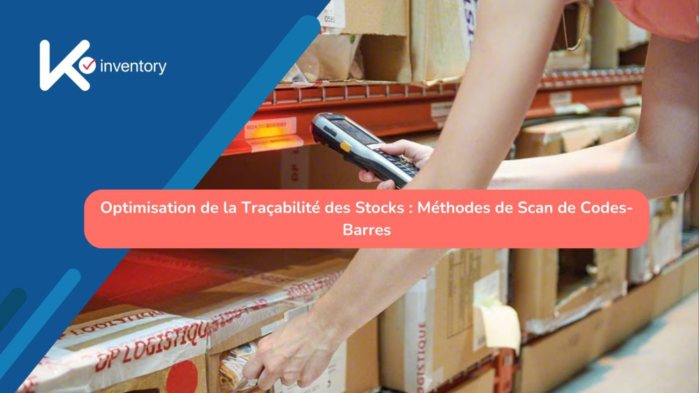 Optimisation de la Traçabilité des Stocks : Méthodes de Scan de Codes-Barres