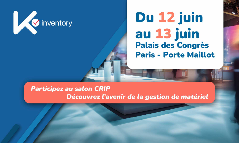 Participez au salon CRIP les 12 et 13 juin : Découvrez l’avenir de la gestion de matériel avec K inventory