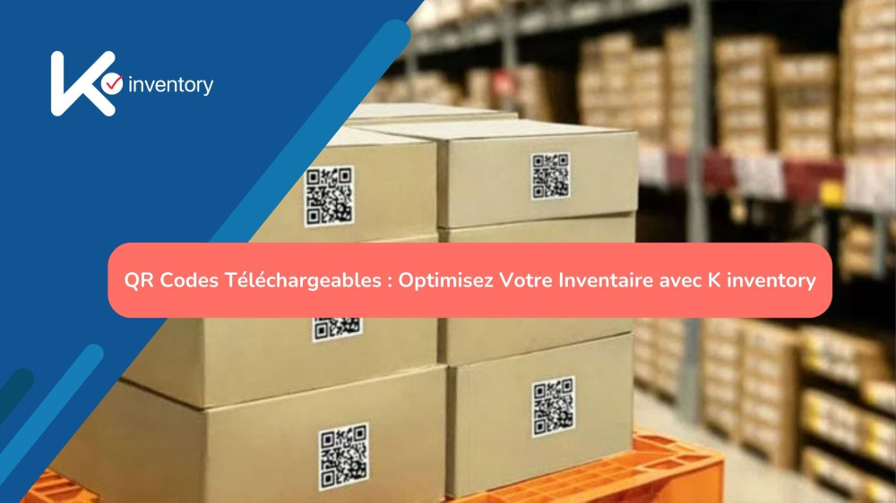 QR Codes Téléchargeables : Optimisez Votre Inventaire avec K inventory