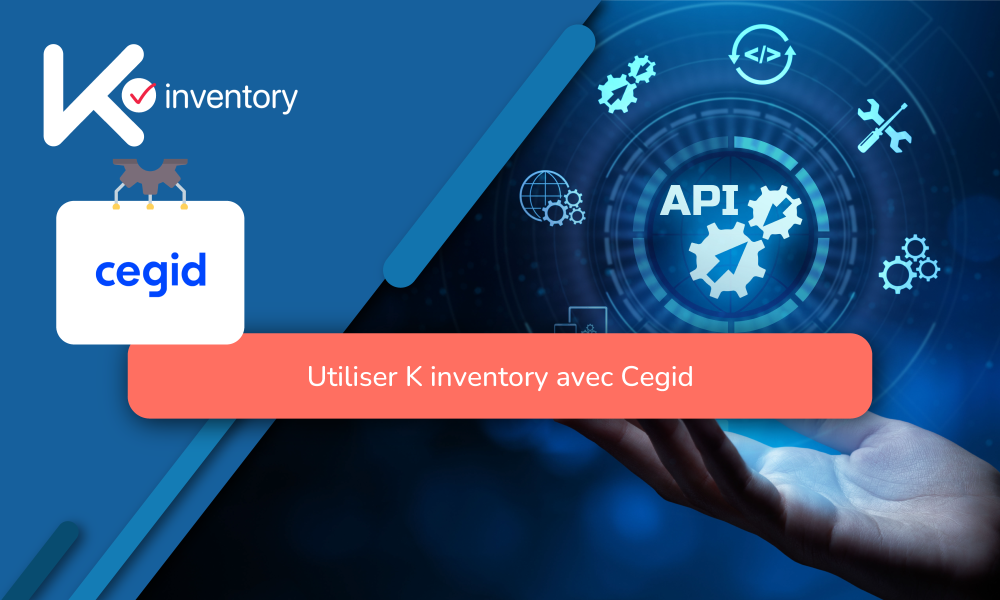 Simplifiez votre gestion de stock avec l’intégration K inventory et Cegid